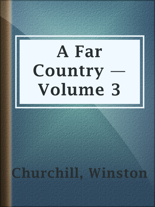 Title details for A Far Country — Volume 3 by Winston Churchill - Available